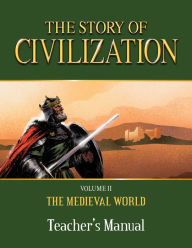 Title: The Story of Civilization: VOLUME II - The Medieval World Teacher's Manual, Author: Phillip Campbell