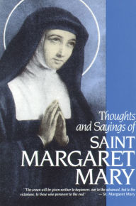 Title: Thoughts and Sayings of St. Margaret Mary: For Every Day of the Year, Author: Visitation Sisters