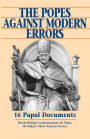 The Popes Against Modern Errors: 16 Papal Documents: Hard-Hitting Condemnations of Many of Today's Most Notorious Errors