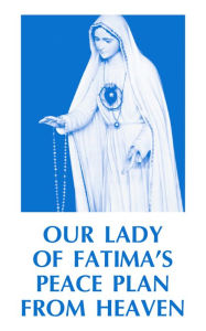 Title: Our Lady of Fatima's Peace Plan from Heaven, Author: Anonymous -