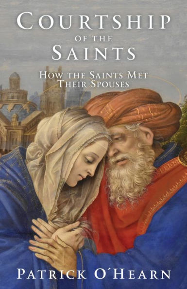 Courtship of the Saints: How the Saints Met their Spouses