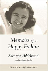 Title: Memoirs of a Happy Failure, Author: Alice von Hildebrand
