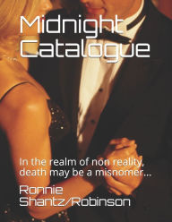 Title: Midnight Catalogue: In the realm of non reality, death may be a misnomer..., Author: Ronnie Robinson