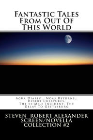 Title: Fantastic Tales From Out Of This World: Volume 1, The Extraterrestrials, Author: Steven Robert Alexander