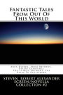 Fantastic Tales From Out Of This World: Volume 1, The Extraterrestrials