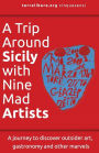 A Trip Around Sicily with Nine Mad Artists: A journey to discover outsider art, gastronomy and other marvels