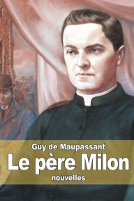Title: Le pï¿½re Milon, Author: Guy de Maupassant