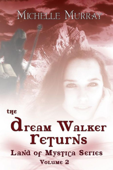 The Dream Walker Returns: Land Of Mystica Series Volume Two