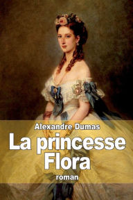 Title: La princesse Flora, Author: Alexandre Dumas