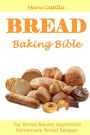 Bread Baking Bible: For Bread Bakers Apprentice
