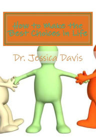 Title: How to Make the Best Life Choices: What is Your Life Score?, Author: Jessica Davis