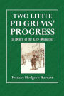 Two Little Pilgrims' Progress: A Story of the City Beautiful
