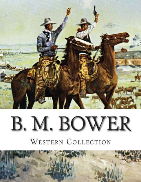 B. M. Bower, Western Collection By B. M. Bower, Paperback | Barnes & Noble®