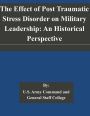 The Effect of Post Traumatic Stress Disorder on Military Leadership: An Historical Perspective
