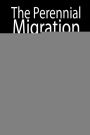 The Perennial Migration