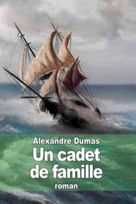 Title: Un cadet de famille, Author: Alexandre Dumas