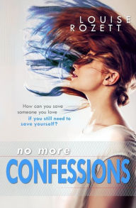 Title: No More Confessions, Author: Louise Rozett