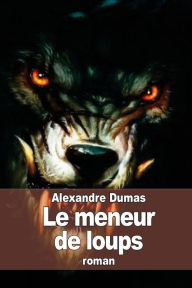 Title: Le meneur de loups, Author: Alexandre Dumas