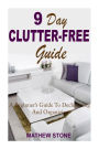 9 Day Clutter-Free Guide: A Beginner's Guide To Decluttering & Organizing With Mini Tasks For Disorganized People (Declutter And Organize, Declutter ... - Self Help - DIY Hacks - DIY Household)