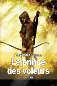 Title: Le prince des voleurs, Author: Alexandre Dumas