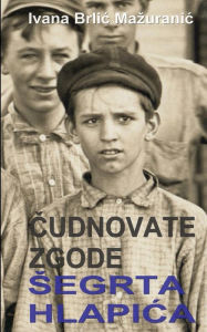Title: Cudnovate Zgode Segrta Hlapica, Author: Ivana Brlic Mazuranic