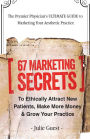 The Premier Physician's Ultimate Guide to Marketing Your Aesthetic Practice: 67 Marketing Secrets to Ethically Attract New Patients, Make More Money & Grow Your Practice