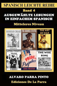 Title: Ausgewählte Lesungen in Einfachem Spanisch - Band 4, Author: ïlvaro Parra Pinto