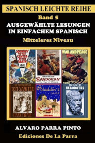 Title: Ausgewählte Lesungen in Einfachem Spanisch - Band 5, Author: ïlvaro Parra Pinto