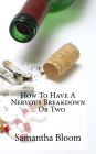 How To Have A Nervous Breakdown ... Or Two: (And How To Get Through It)