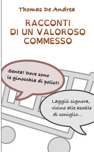 Title: Racconti di un valoroso commesso, Author: Thomas De Andrea