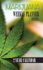 Marijuana Weekly Planner 2015: 2 Year Calendar