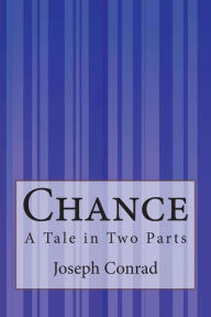 Title: Chance: A Tale in Two Parts, Author: Joseph Conrad