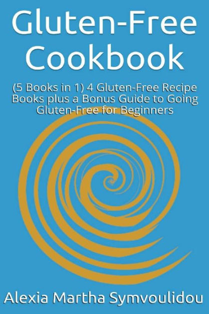 Gluten-Free Cookbook (5 Books in 1): 4 Gluten-Free Recipe Books Plus a