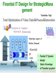 Title: Finantial IT Design for Strategic Management: Finantial IT System Design guide book for IT engineer, Author: Tomohisa Fujii
