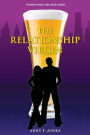 The Relationship Virgin: Women Who LIke Beer Series Book 2