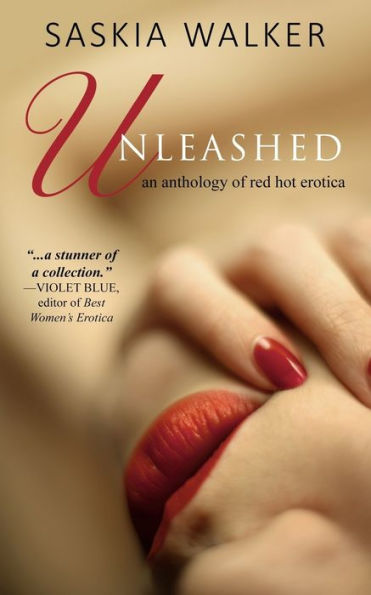 Unleashed: red hot erotic short stories