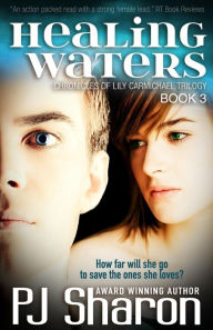 Title: Healing Waters: Book Three Chronicles of Lily Carmichael trilogy, Author: PJ Sharon