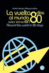Title: La vuelta al mundo en 80 días/Around the world in eigthy days: Edición bilingüe/Bilingual edition, Author: R Fresneda