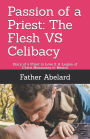 Passion of a Priest: The Flesh VS Celibacy: Diary of a Priest in Love 2: A Legion of Christ Missionary in Mexico