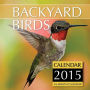 Backyard Birds Calendar 2015: 16 Month Calendar