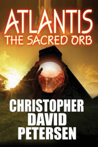 Title: Atlantis: The Sacred Orb, Author: Christopher David Petersen