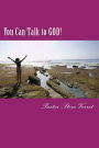 You Can Talk to God!: A Simple, Step-By-Step Guide to Powerful Prayer