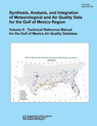 Synthesis, Analysis, and Integration of Meteorological and Air Quality Data for the Gulf of Mexico Region: Volume II: Technical Reference Manual for the Gulf of Mexico Air Quality Database