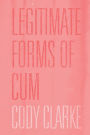 Legitimate Forms of Cum: Two Hundred Poems