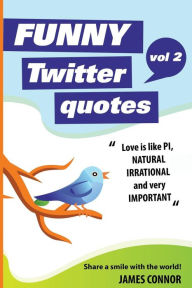 Title: Funny Twitter Quotes: Volume 2: Share a smile with the world!, Author: James Connor