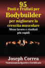 95 Pasti e Frullati per Bodybuilder per migliorare la crescita muscolare: Meno lavoro e risultati piu rapidi