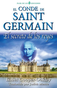 Title: El conde de Saint Germain: El secreto de los reyes, Author: Isabel Cooper-Oakley