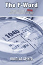 The F-Word: How Our Tax Code Is Failing American Taxpayers-and Why!