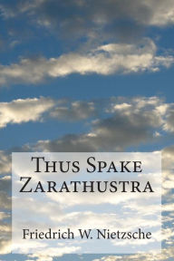 Title: Thus Spake Zarathustra, Author: Friedrich Wilhelm Nietzsche