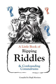 Title: A Little Book of Ripping Riddles and Confounding Conundrums, Author: Hugh Morrison